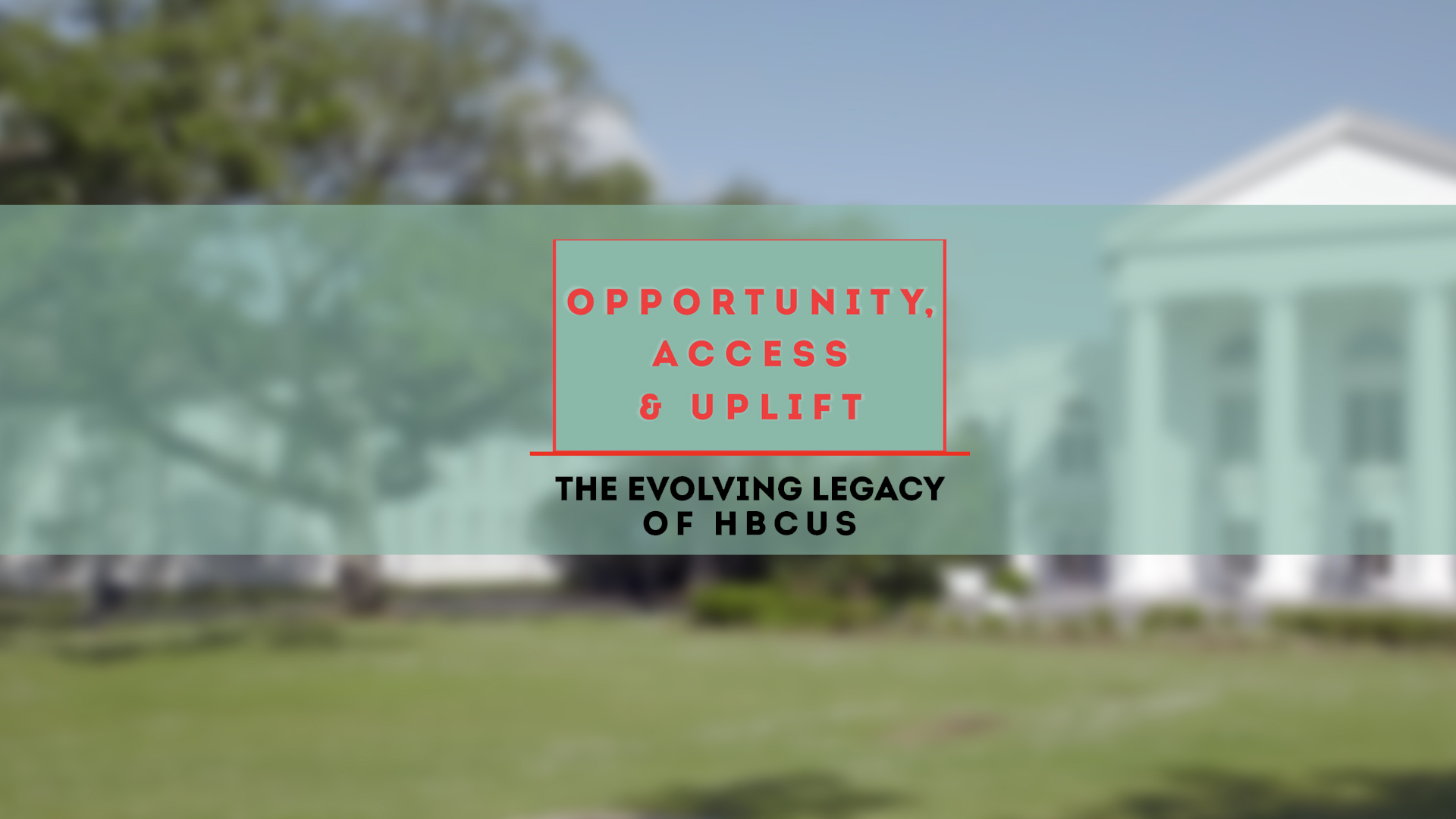 Check for Opportunity, Access & Uplift: The Evolving Legacy of HBCUs airing on a public television station near you!